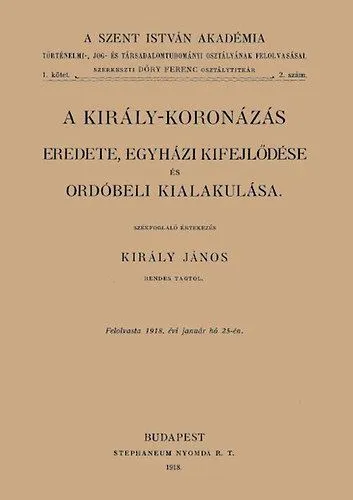 Ne maradj le A király-koronázás eredete, egyházi kifejlődése és ordóbeli kialakulása