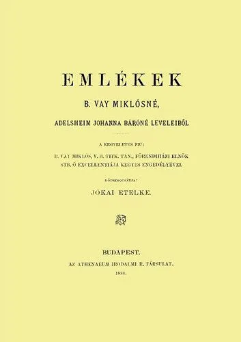 Gyors szállítás Emlékek B. Vay Miklósné Adelsheim Johanna báróné leveleiből