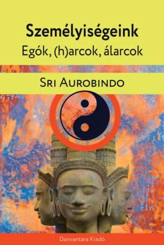 Népszerű Személyiségeink - Egók, (h)arcok, álarcok - Gyakorlati jóga pszichológia