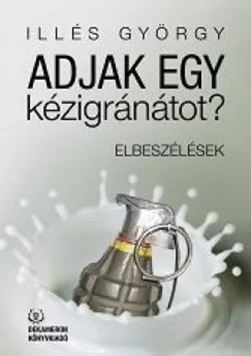 Adjak egy kézigránátot? - Elbeszélések Kiárusítás