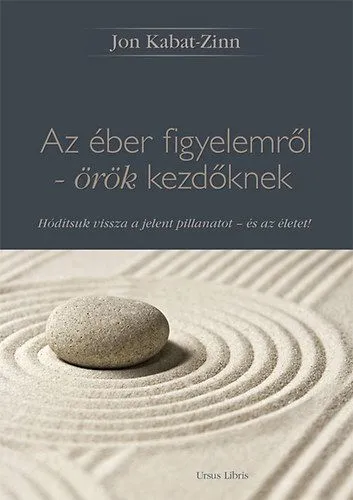 Árengedmény Az éber figyelemről - örök kezdőknek - Hódítsuk vissza a jelen pillanatot - és az életet!