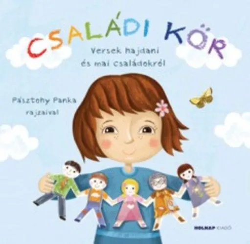 Újdonság Családi kör - Versek hajdani és mai családokról - Versek hajdani és mai családokról