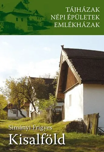 Kisalföld - Tájházak, népi épületek, emlékházak Azonnal elérhető