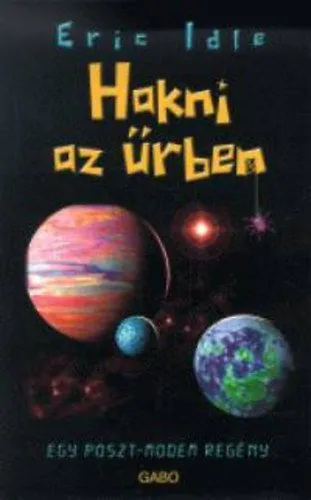 Népszerű Hakni az űrben - Egy Poszt-modern regény - Egy poszt-modem regény