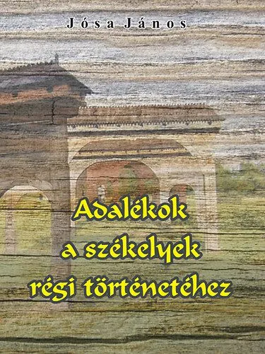 Adalékok a székelyek régi történetéhez Utolsó esély