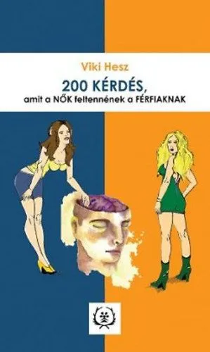 200 kérdés, amit a nők feltennének a férfiaknak Újdonság