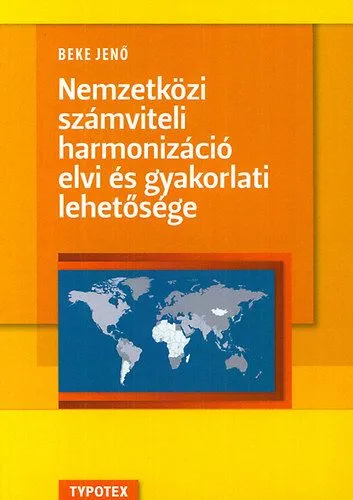 Azonnal elérhető Nemzetközi számviteli harmonizáció elvi és gyakorlati lehetősége