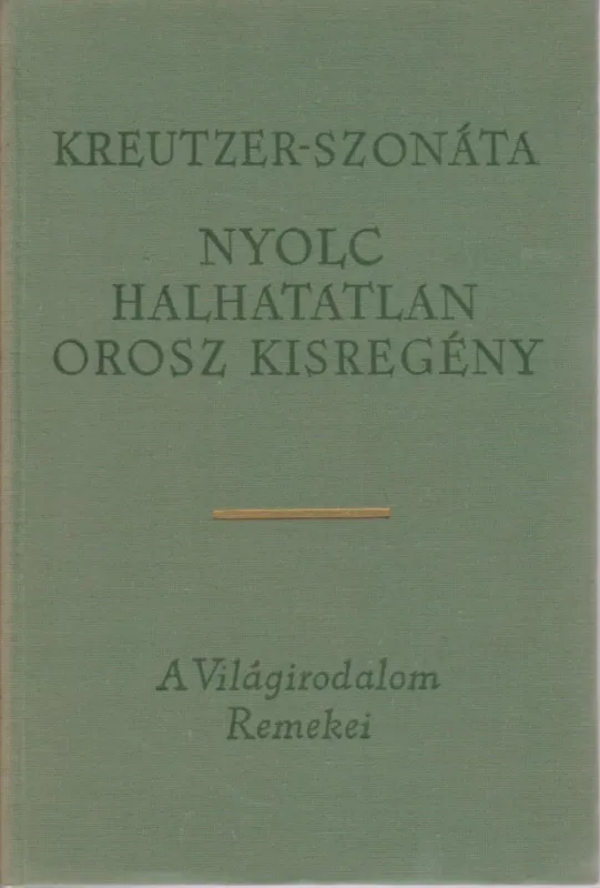 Kreutzer-szonáta / Nyolc halhatatlan orosz kisregény Alacsony ár