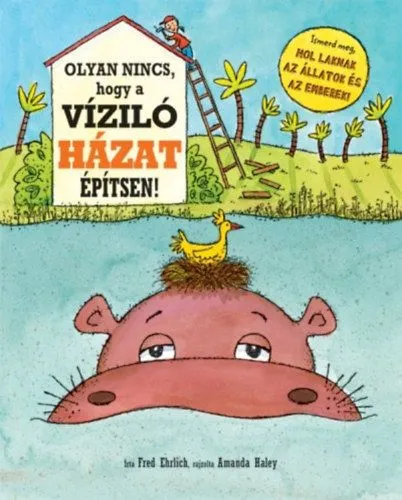 Olyan nincs, hogy a víziló házat építsen! Bestseller