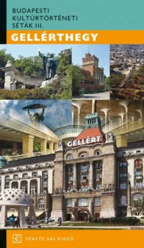 Gellérthegy - Budapesti kultúrtörténeti séták III. Vásárlói kedvenc