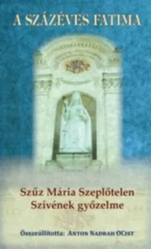 Végkiárusítás A százéves Fatima - Szűz Mária Szeplőtelen Szívének győzelme