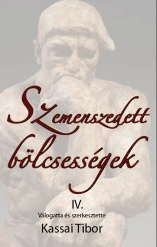 Szemenszedett bölcsességek IV. - Válogatta és szerkesztette Kassai Tibor Kihagyhatatlan ajánlat