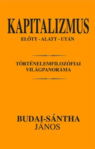 Outlet Kapitalizmus előtt - alatt - után - Történelemfilozófiai világpanoráma