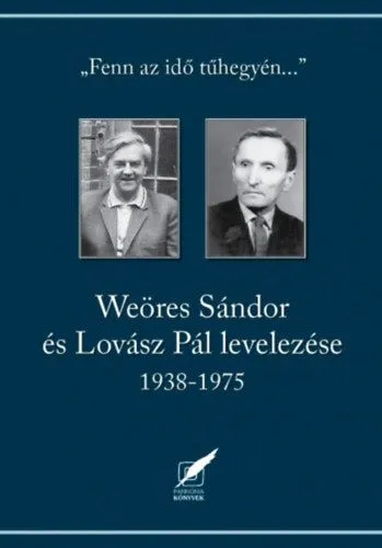 Weöres Sándor és Lovász Pál levelezése 1938-1975 - "Fenn, az idő tűhegyén..." Expressz kézbesítés
