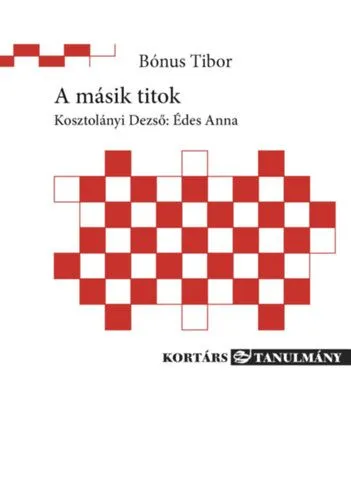 Újdonság A másik titok - Kosztolányi Dezső: Édes Anna