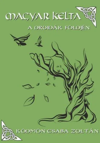 Vedd meg most Magyar Kelta - A druidák földjén