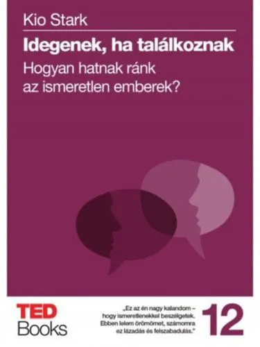 Idegenek, ha találkoznak - Hogyan hatnak ránk az ismeretlen emberek? Alacsony ár