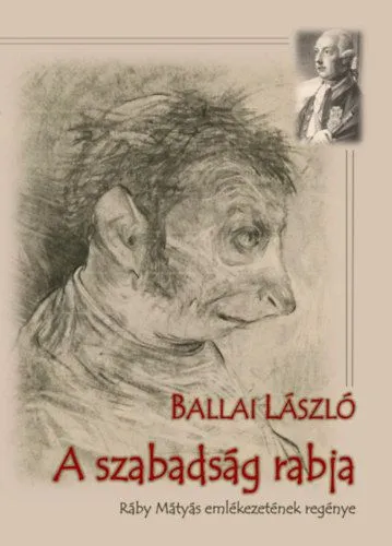 A szabadság rabja - Ráby Mátyás emlékezetének regénye Csak ma