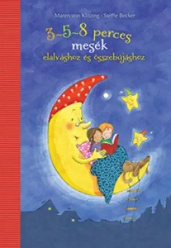 3-5-8 perces mesék elalváshoz és összebújáshoz Csak ma