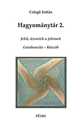 Csak ma Hagyománytár 2. - Jelek, üzenetek a jelennek - Garabonciás - Küszöb