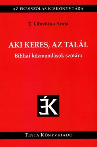 Aki keres, az talál - Bibliai közmondások szótára Prémium