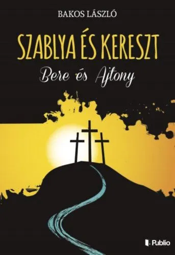 Vásárlói kedvenc Szablya és kereszt - Bere és Ajtony