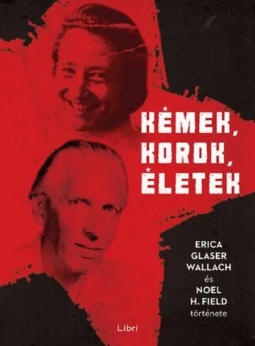 Alacsony ár Kémek, korok, életek - Erica Glaser Wallach és Noel H. Field története