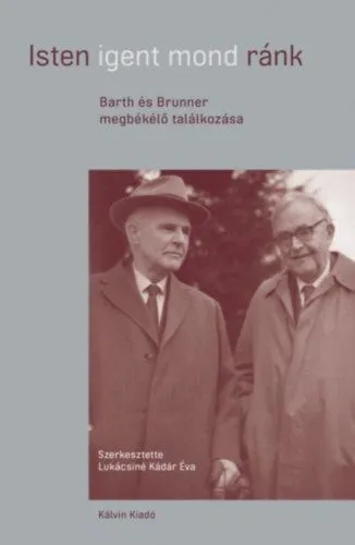 Legnépszerűbb Isten igent mond ránk - Barth és Brunner megbékélő találkozása