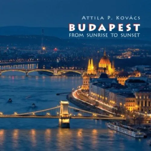 Budapest From Sunrise to Sunset - Fotóalbum 2017 - Napkeltétől nyugtáig Szezonális akció