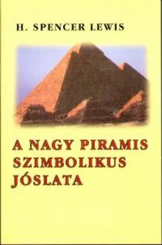 A nagy piramis szimbolikus jóslata Csak ma