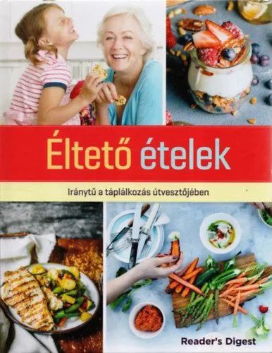 Utolsó esély Éltető ételek - Iránytű a táplálkozás útvesztőjében