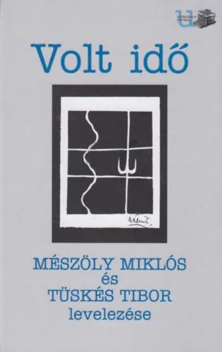 Volt idő - Mészöly Miklós és Tüskés Tibor levelezése Akciós ár