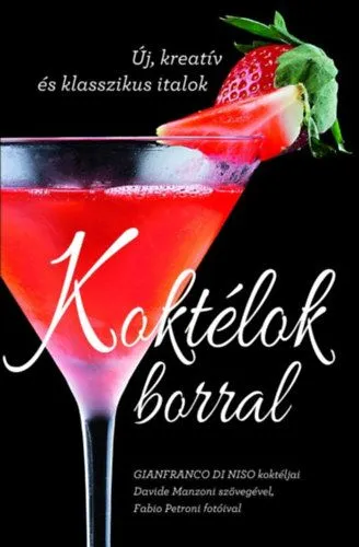 Szuper akció Koktélok borral - Új, kreatív és klasszikus italok