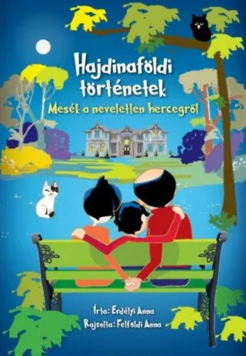 Rendeld meg most Hajdinaföldi történetek - Mesék a neveletlen hercegről