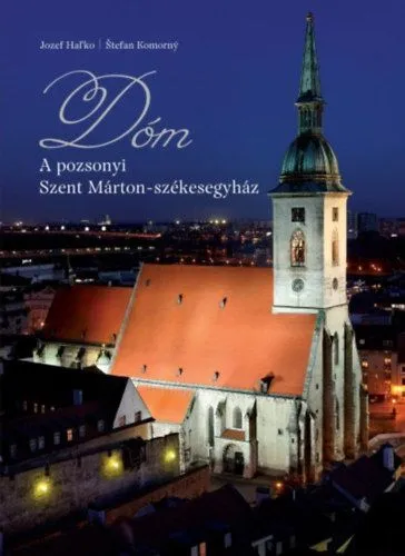 DÓM - A pozsonyi Szent Márton székesegyház Újdonság