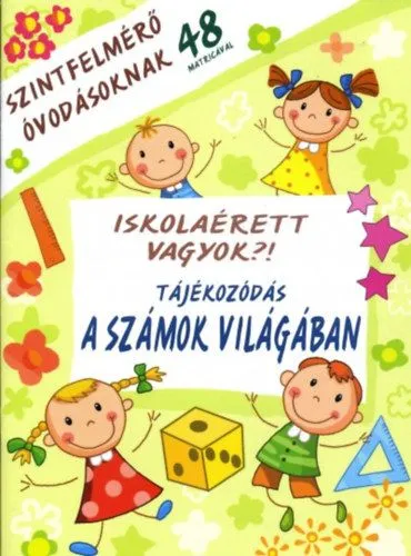 Iskolaérett vagyok?! - Tájékozódás a számok világában - Szintfelmérő óvodásoknak 48 matricával Expressz szállítás