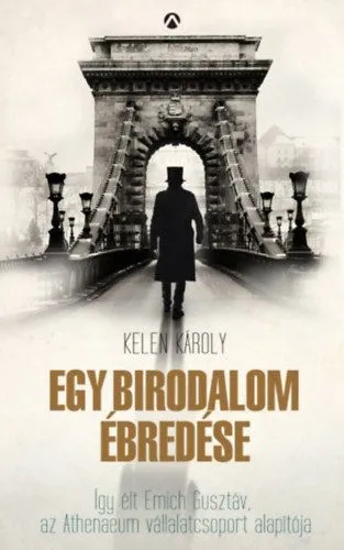 Vásárlói kedvenc Egy birodalom ébredése - Így élt Emich Gusztáv, az Athenaeum vállalatcsoport alapítója