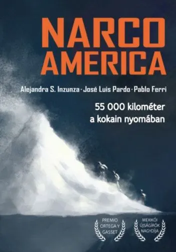 Népszerű Narcoamerica - 55 000 kilométer a kokain nyomában