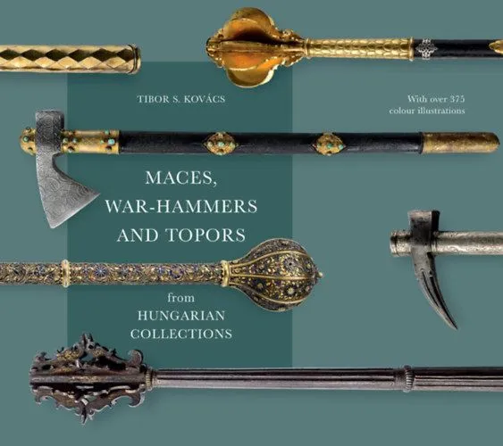 Prémium Maces, war-hammers and topors from hungarian collections