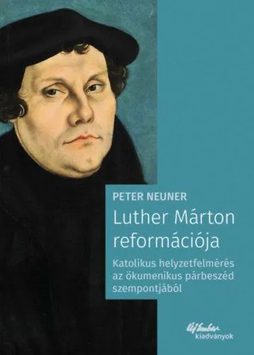 Luther Márton reformációja - Katolikus helyzetfelmérés az ökumenikus párbeszéd szempontjából Expressz kézbesítés