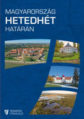 Kiárusítás Magyarország hetedhét határán - Rendhagyó térképes útikalauz