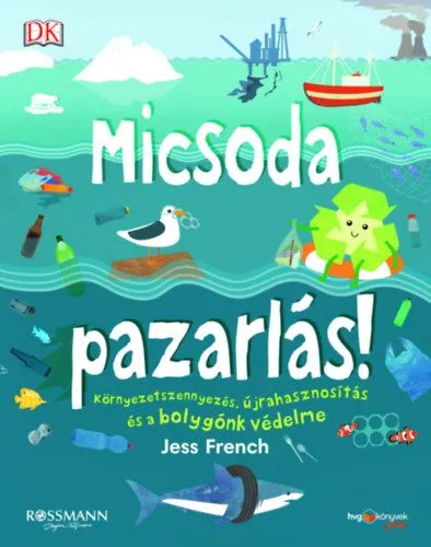 Szuper akció Micsoda pazarlás! - Környezetszennyezés, újrahasznosítás és a bolygónk védelme