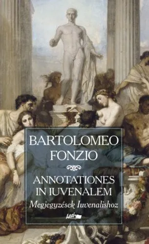 Legkelendőbb Megjegyzések Iuvenalishoz - Annotationes in Iuvenalem
