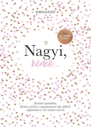 Kedvezményes ár Nagyi, kérlek... - Új, ünnepi kiadás - Emlékek ajándékba - Kérdezz-felelek a nagymamával régi időkről, napjainkról és sok minden másról