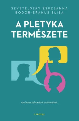 A pletyka természete - Ahol nincs információ, ott keletkezik. Szuper ajánlat