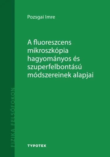 Biztonságos vásárlás A fluoreszcens mikroszkópia hagyományos és szuperfelbontású módszereinek alapjai
