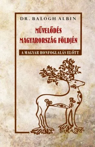 Művelődés Magyarország földjén a magyar honfoglalás előtt Legjobb ár