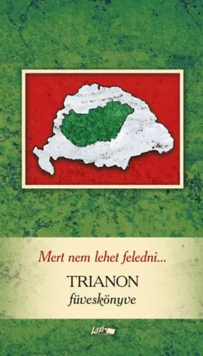 Csak ma Mert nem lehet feledni... - Trianon füveskönyve