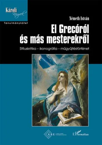 El Grecóról és más mesterekről - Stíluskritika - ikonográfia - műgyűjtéstörténet Olcsó