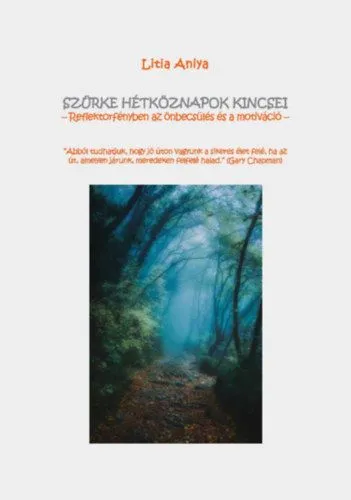 Szürke hétköznapok kincsei - Reflektorfényben az önbecsülés és a motiváció Akciós ár